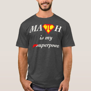 Mathe ist meine Supermacht T-Shirt