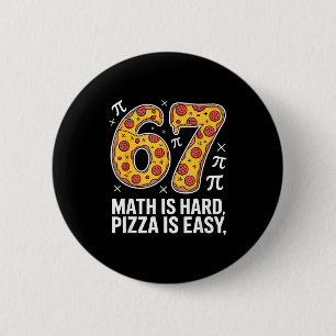Mathe ist schwer Pizza ist einfach lustiger Tag 67 Button