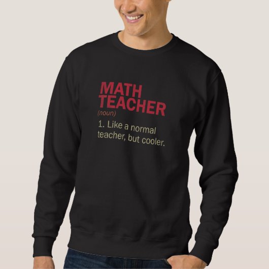 Mathe-Lehrer Definition Mathe-Lehrer Cooler Lehre Sweatshirt (Vorderseite)