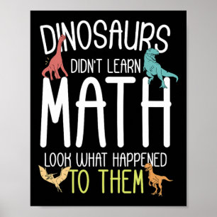Mathe-Lehrer-Dinosaurier lernten keine Mathematik Poster