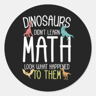 Mathe-Lehrer-Dinosaurier lernten keine Mathematik Runder Aufkleber