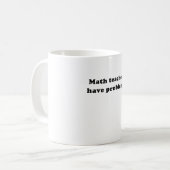 Mathe-Lehrer haben Probleme Kaffeetasse (Vorderseite Links)