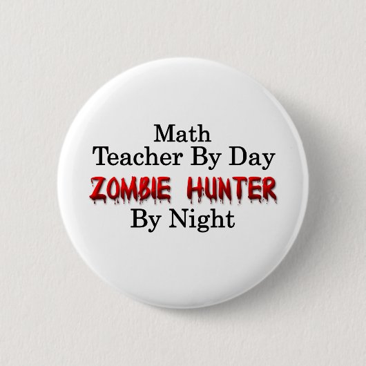 Mathe-Lehrer/Zombie-Jäger Button (Vorderseite)