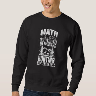 Mathe löst die meisten meiner Probleme beim Jagen Sweatshirt