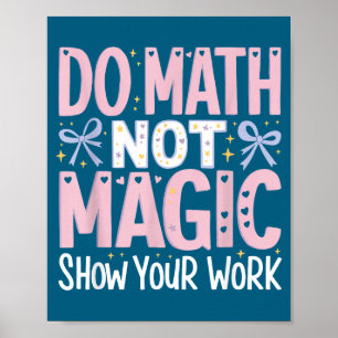 Mathe Machen Nicht Magie Zeige Arbeit Poster