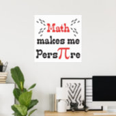Mathe macht mich Pers-PI-re © - Funny Mah Pi Sloga Poster (Home Office)