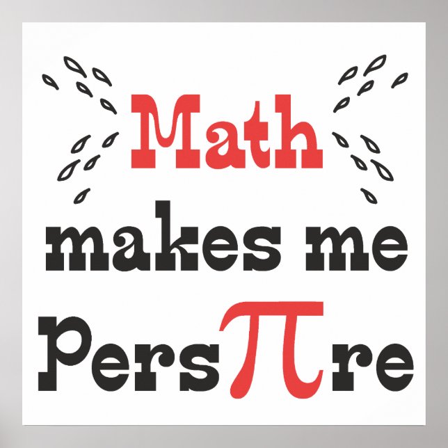 Mathe macht mich Pers-PI-re © - Funny Mah Pi Sloga Poster (Vorne)