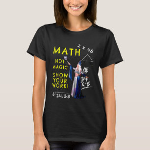 Mathe nicht Magie Zeige deine Arbeit Geek-Schule L T-Shirt