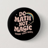 Mathe Not Magic Funny Mathe Lehrer Button (Vorderseite)