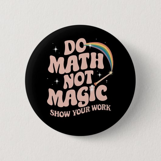 Mathe Not Magic Funny Mathe Lehrer Button (Vorderseite)