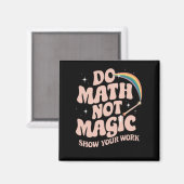 Mathe Not Magic Funny Mathe Lehrer Magnet (Vorderseite/Rückseite)