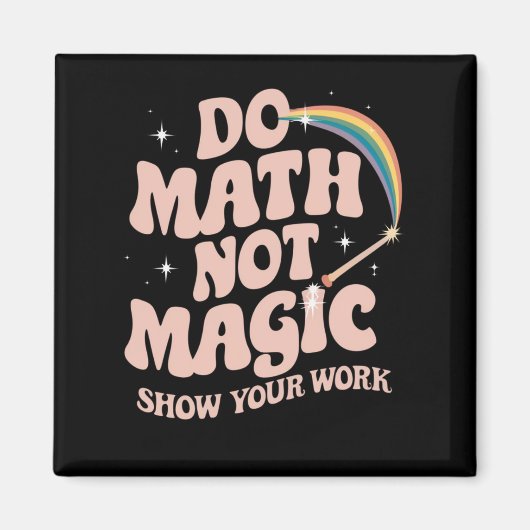 Mathe Not Magic Funny Mathe Lehrer Magnet (Vorne)