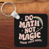 Mathe Not Magic Funny Mathe Lehrer Schlüsselanhänger (Vorderseite)