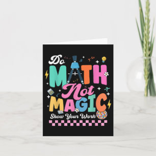 Mathe Not Magic Funny Mathe Lehrer Student zurück Karte