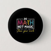 Mathe not Magic Funny Mathe Lehrer zurück nach Sch Button (Vorderseite)