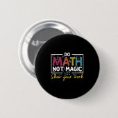 Mathe not Magic Funny Mathe Lehrer zurück nach Sch Button (Vorne & Hinten)