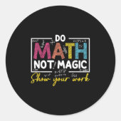 Mathe not Magic Funny Mathe Lehrer zurück nach Sch Runder Aufkleber (Vorderseite)