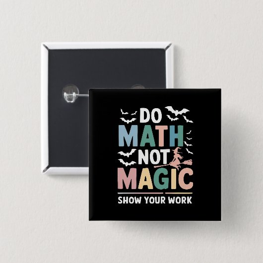 Mathe Not Magic Mathe Lehrer zeigen Ihre Arbeit Button (Vorne & Hinten)