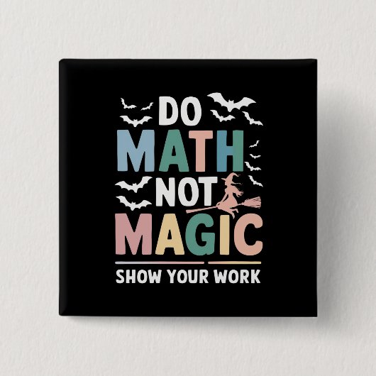 Mathe Not Magic Mathe Lehrer zeigen Ihre Arbeit Button (Vorderseite)