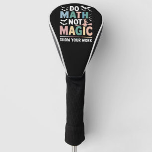 Mathe Not Magic Mathe Lehrer zeigen Ihre Arbeit Golf Headcover