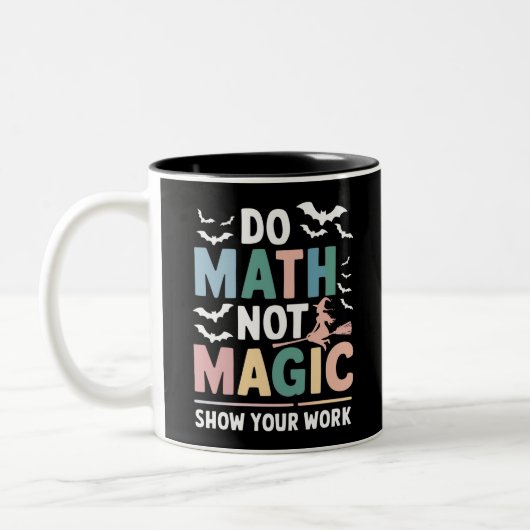 Mathe Not Magic Mathe Lehrer zeigen Ihre Arbeit Zweifarbige Tasse (Links)