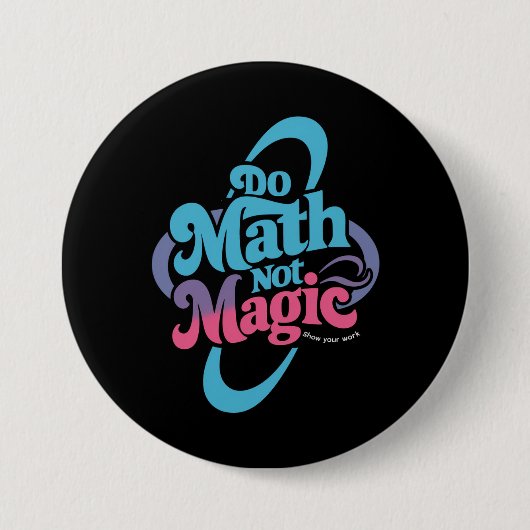 Mathe Not Magic Mathe Liebhaber Button (Vorderseite)