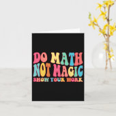Mathe Not Magic Show your work Funny Math Back T Karte (Gelbe Blume)