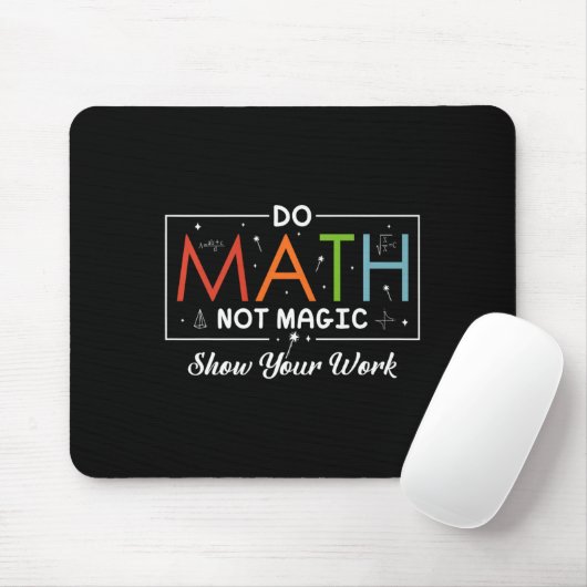 Mathe Not Magic Show your work Funny Math Back T Mousepad (Mit Mouse)