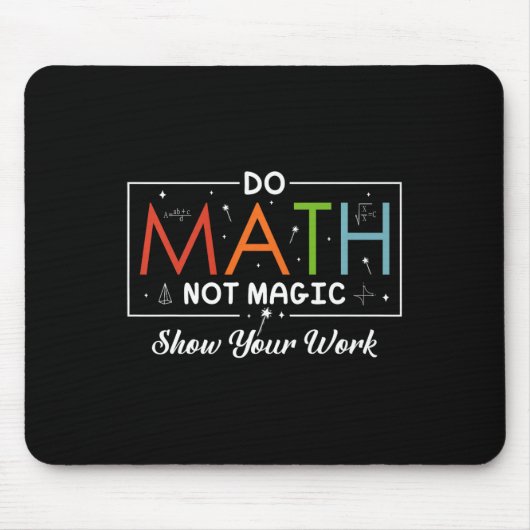 Mathe Not Magic Show your work Funny Math Back T Mousepad (Vorne)