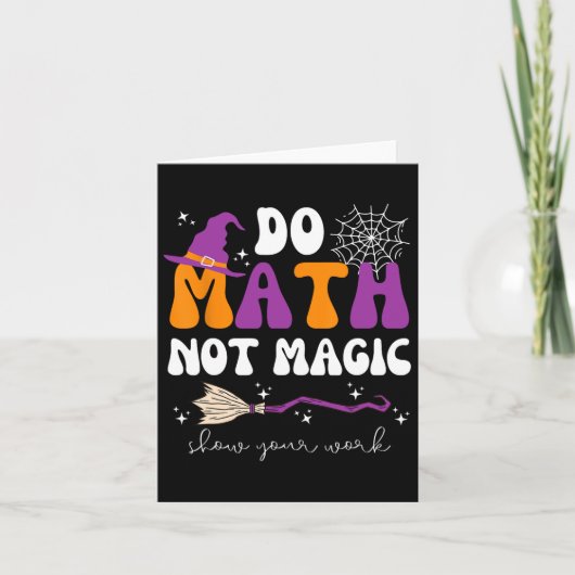 Mathe Not Magic Show your Work Mathe Teacher Hall Karte (Vorderseite)