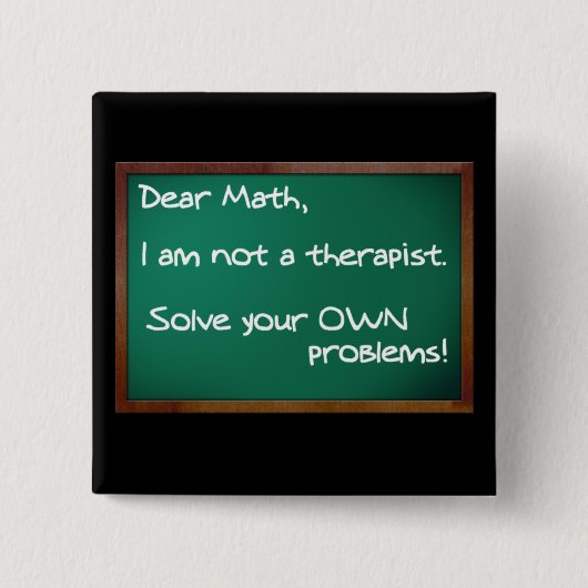 Mathe-Probleme Therapeut Lustiger Button Abzeichen (Vorderseite)