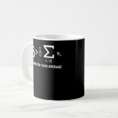 Mathe Pun Mathematiker ist größer als durchschnitt Kaffeetasse (Vorderseite Links)