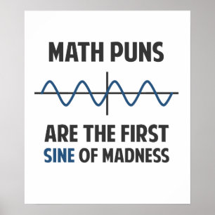 Mathe Puns Erste Sine des Wahnsinns Poster