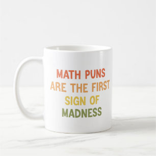 Mathe Puns sind das erste Zeichen für Wahnsinn Fun Kaffeetasse