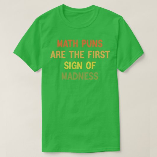 Mathe Puns sind das erste Zeichen für Wahnsinn Fun T-Shirt (Design vorne)
