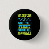 Mathe Puns Sine of Wahnsinn! Math Teacher Joke Button (Vorderseite)