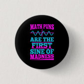 Mathe Puns Sine of Wahnsinn! Math Teacher Joke Button (Vorderseite)