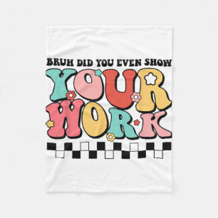 Mathe Teacher Shirt Bruh haben Sie sogar Ihre Arbe Fleecedecke