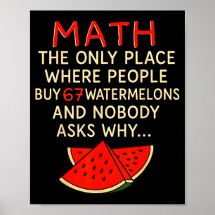Mathe und 67 Wassermelonen Lustige 6 7 Meme Berech Poster