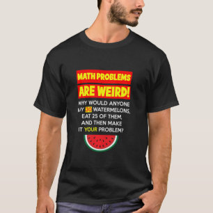 Mathe und Wassermelonen Problemlösungs-Lehrer Humo T-Shirt