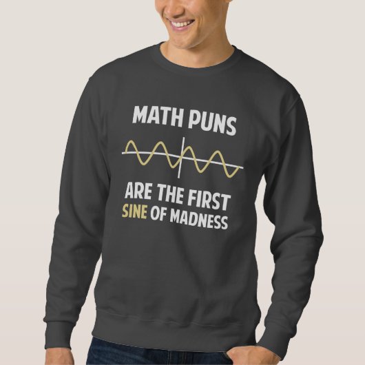 Mathe-Wortspiel-erster Sinus der Verrücktheit Sweatshirt
