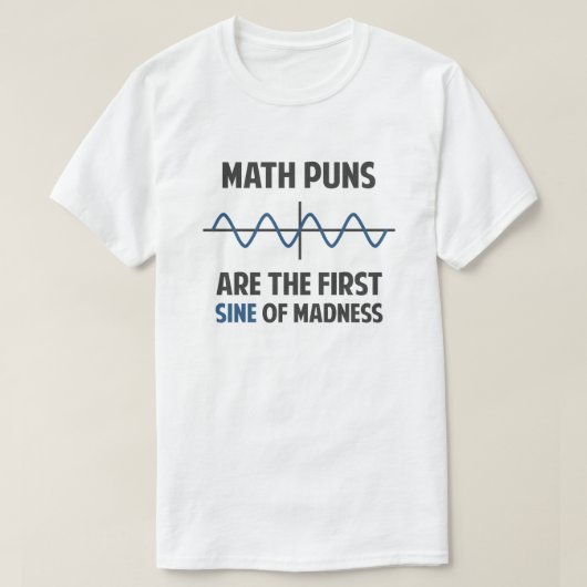 Mathe-Wortspiel-erster Sinus der Verrücktheit T-Shirt (Design vorne)