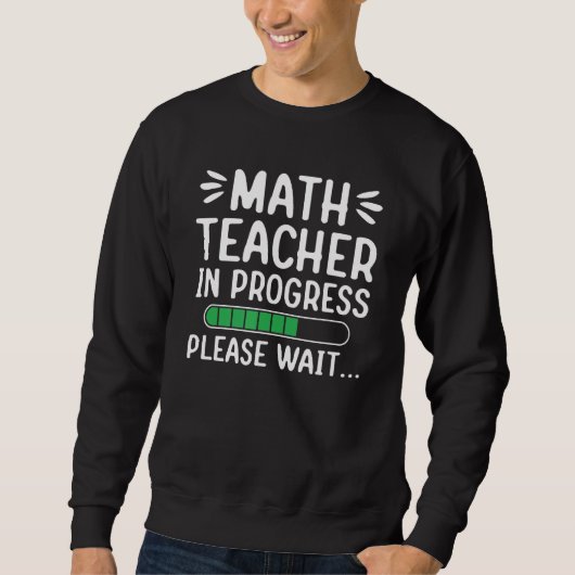 Mathelehrer im Gange Bitte warten Math T Sweatshirt (Vorderseite)