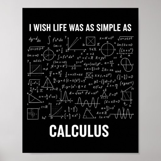 Mathematics - I Wish Life Was As Simple As Calculu Poster (Vorne)
