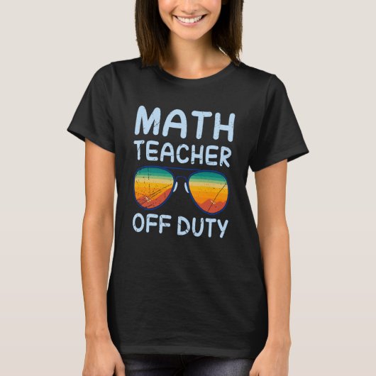 Mathematics Teacher off duty vacation Math teacher T-Shirt (Vorderseite)