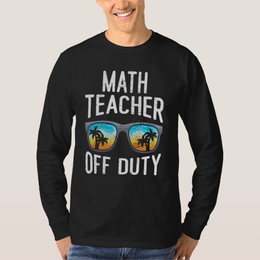 Mathematics Teacher off duty vacation Math teacher T-Shirt (Vorderseite)