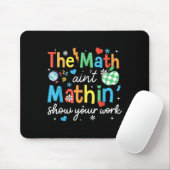 Mathematik Aint Mathin zeigen Ihre Arbeit Funny Ma Mousepad (Mit Mouse)