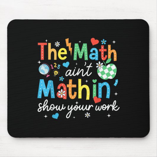 Mathematik Aint Mathin zeigen Ihre Arbeit Funny Ma Mousepad (Vorne)