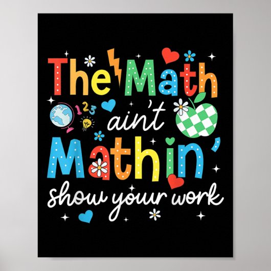 Mathematik Aint Mathin zeigen Ihre Arbeit Funny Ma Poster (Vorne)