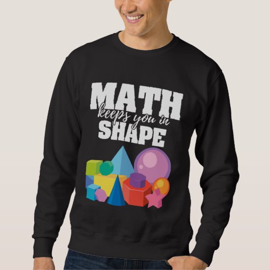 Mathematik Behalte Sie in Form positive Botschaft  Sweatshirt (Vorderseite)